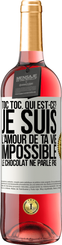 29,95 € | Vin rosé Édition ROSÉ Toc Toc. Qui est-ce? Je suis l'amour de ta vie. Impossible, le chocolat ne parle pas Étiquette Blanche. Étiquette personnalisable Vin jeune Récolte 2025 Tempranillo