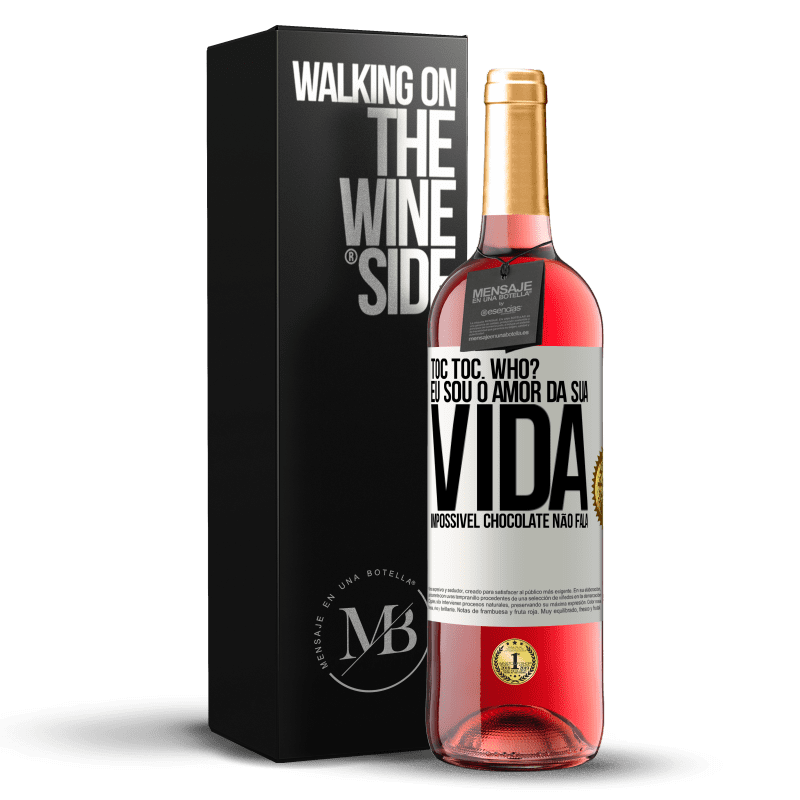 29,95 € Envio grátis | Vinho rosé Edição ROSÉ TOC Toc. Who? Eu sou o amor da sua vida. Impossível chocolate não fala Etiqueta Branca. Etiqueta personalizável Vinho jovem Colheita 2024 Tempranillo