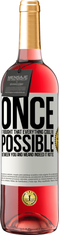 29,95 € Бесплатная доставка | Розовое вино Издание ROSÉ Однажды я подумал, что между мной и тобой может быть все. И действительно он сгнил Белая этикетка. Настраиваемая этикетка Молодое вино Урожай 2025 Tempranillo