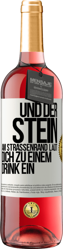 Kostenloser Versand | Roséwein ROSÉ Ausgabe Und der Stein am Straßenrand lädt dich zu einem Drink ein Weißes Etikett. Anpassbares Etikett Junger Wein Ernte 2023 Tempranillo