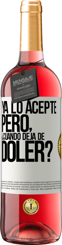 Envío gratis | Vino Rosado Edición ROSÉ Ya lo acepté, pero ¿cuando deja de doler? Etiqueta Blanca. Etiqueta personalizable Vino joven Cosecha 2023 Tempranillo