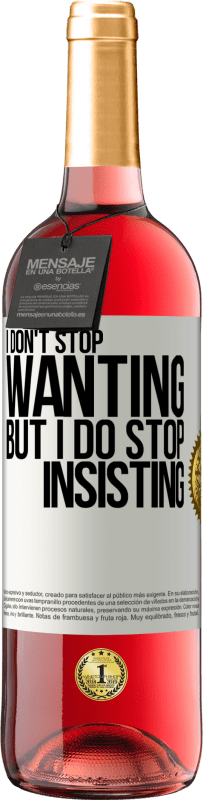 «Я не перестаю хотеть, но перестаю настаивать» Издание ROSÉ