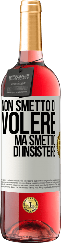 Spedizione Gratuita | Vino rosato Edizione ROSÉ Non smetto di volere ma smetto di insistere Etichetta Bianca. Etichetta personalizzabile Vino giovane Raccogliere 2023 Tempranillo