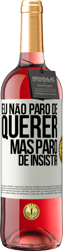 29,95 € | Vinho rosé Edição ROSÉ Eu não paro de querer, mas paro de insistir Etiqueta Branca. Etiqueta personalizável Vinho jovem Colheita 2025 Tempranillo