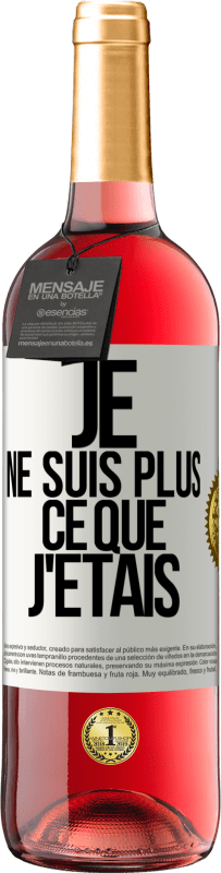 «Je ne suis plus ce que j'étais» Édition ROSÉ