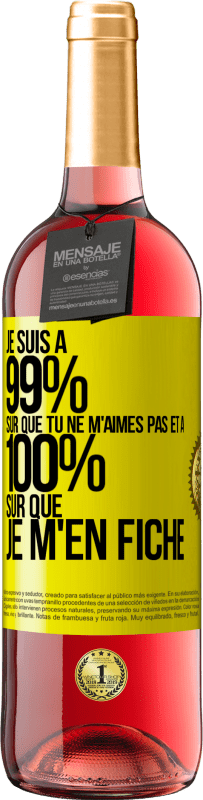 29,95 € | Vin rosé Édition ROSÉ Je suis à 99% sûr que tu ne m'aimes pas et à 100% sûr que je m'en fiche Étiquette Jaune. Étiquette personnalisable Vin jeune Récolte 2025 Tempranillo