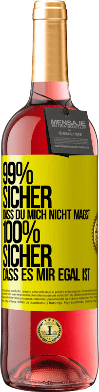 29,95 € Kostenloser Versand | Roséwein ROSÉ Ausgabe 99% sicher, dass du mich nicht magst 100% sicher, dass es mir egal ist Gelbes Etikett. Anpassbares Etikett Junger Wein Ernte 2025 Tempranillo