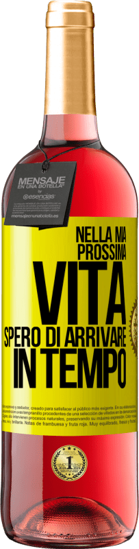 «Nella mia prossima vita, spero di arrivare in tempo» Edizione ROSÉ