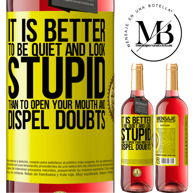 29,95 € Free Shipping | Rosé Wine ROSÉ Edition It is better to be quiet and look stupid, than to open your mouth and dispel doubts Yellow Label. Customizable label Young wine Harvest 2021 Tempranillo
