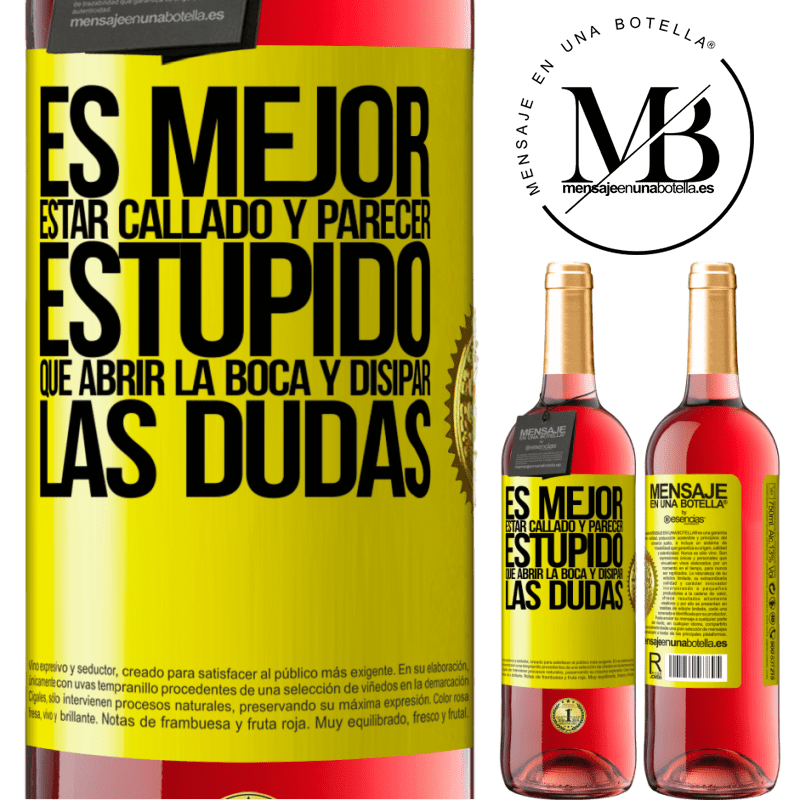 29,95 € Envío gratis | Vino Rosado Edición ROSÉ Es mejor estar callado y parecer estúpido, que abrir la boca y disipar las dudas Etiqueta Amarilla. Etiqueta personalizable Vino joven Cosecha 2024 Tempranillo