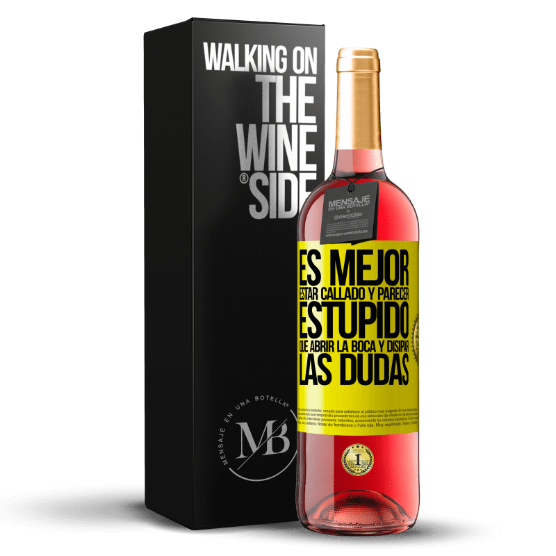 29,95 € Envío gratis | Vino Rosado Edición ROSÉ Es mejor estar callado y parecer estúpido, que abrir la boca y disipar las dudas Etiqueta Amarilla. Etiqueta personalizable Vino joven Cosecha 2024 Tempranillo