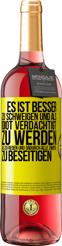 29,95 € Kostenloser Versand | Roséwein ROSÉ Ausgabe Es ist besser zu schweigen und als Idiot verdächtigt zu werden, als zu reden und dadurch alle Zweifel zu beseitigen Gelbes Etikett. Anpassbares Etikett Junger Wein Ernte 2025 Tempranillo
