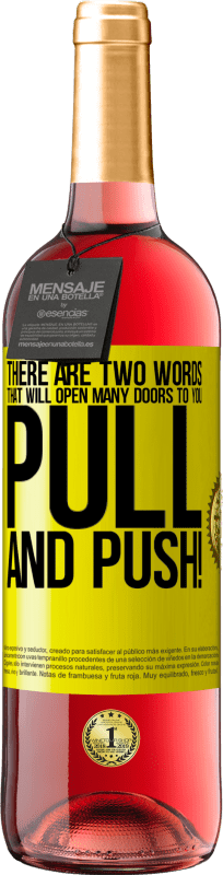 29,95 € | Розовое вино Издание ROSÉ Есть два слова, которые откроют вам много дверей. Потяните и толкните! Желтая этикетка. Настраиваемая этикетка Молодое вино Урожай 2025 Tempranillo