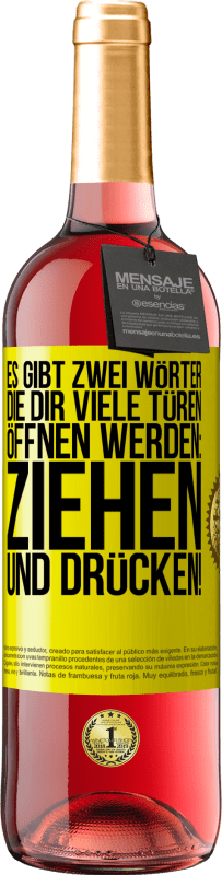 29,95 € Kostenloser Versand | Roséwein ROSÉ Ausgabe Es gibt zwei Wörter, die dir viele Türen öffnen werden: Ziehen und Drücken! Gelbes Etikett. Anpassbares Etikett Junger Wein Ernte 2024 Tempranillo