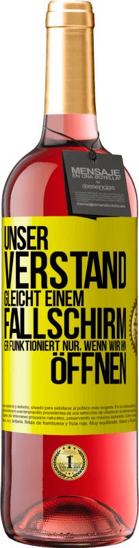 29,95 € Kostenloser Versand | Roséwein ROSÉ Ausgabe Unser Verstand gleicht einem Fallschirm. Er funktioniert nur, wenn wir ihn öffnen Gelbes Etikett. Anpassbares Etikett Junger Wein Ernte 2025 Tempranillo