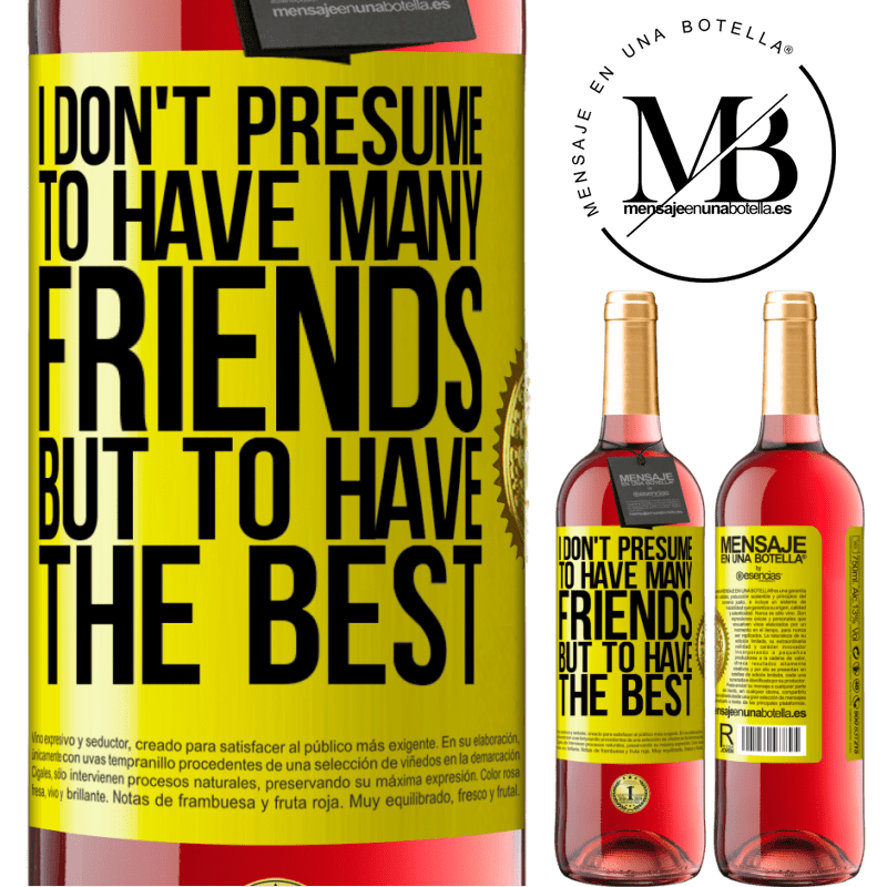 24,95 € Free Shipping | Rosé Wine ROSÉ Edition I don't presume to have many friends, but to have the best Yellow Label. Customizable label Young wine Harvest 2021 Tempranillo