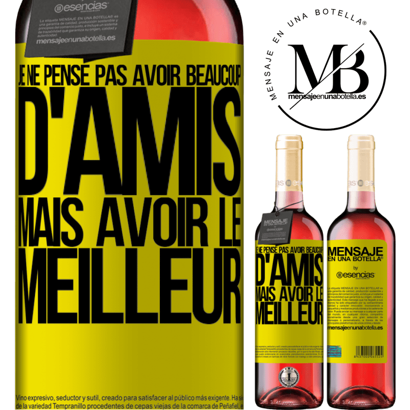 «Je ne me vante pas d'avoir beaucoup d'amis mais d'avoir le meilleur» Édition ROSÉ