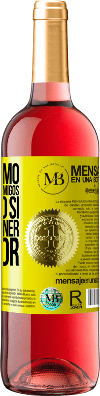 «No presumo de tener muchos amigos, pero sí de tener el mejor» Edición ROSÉ