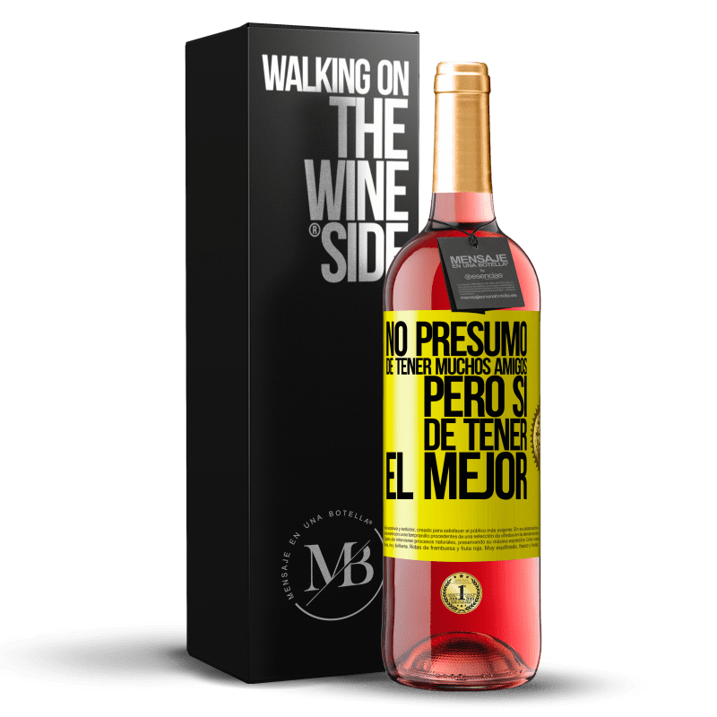 29,95 € Envío gratis | Vino Rosado Edición ROSÉ No presumo de tener muchos amigos, pero sí de tener el mejor Etiqueta Amarilla. Etiqueta personalizable Vino joven Cosecha 2024 Tempranillo