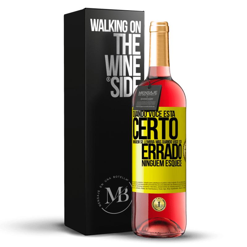 29,95 € Envio grátis | Vinho rosé Edição ROSÉ Quando você está certo, ninguém se lembra, mas quando você está errado, ninguém esquece Etiqueta Amarela. Etiqueta personalizável Vinho jovem Colheita 2024 Tempranillo