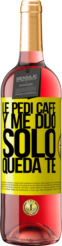 29,95 € | Rosé Wine ROSÉ Edition Le pedí café y me dijo: Sólo queda té Yellow Label. Customizable label Young wine Harvest 2024 Tempranillo