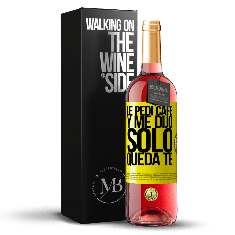 29,95 € Free Shipping | Rosé Wine ROSÉ Edition Le pedí café y me dijo: Sólo queda té Yellow Label. Customizable label Young wine Harvest 2024 Tempranillo