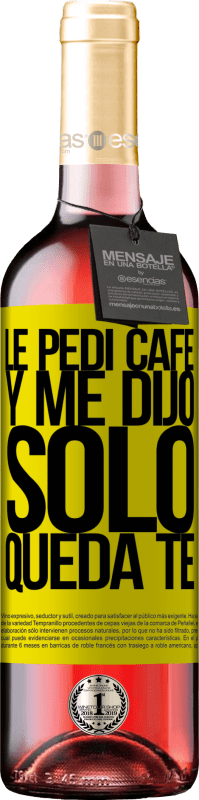 29,95 € Envoi gratuit | Vin rosé Édition ROSÉ Le pedí café y me dijo: Sólo queda té Étiquette Jaune. Étiquette personnalisable Vin jeune Récolte 2025 Tempranillo