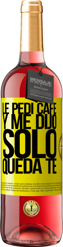 29,95 € | Vinho rosé Edição ROSÉ Le pedí café y me dijo: Sólo queda té Etiqueta Amarela. Etiqueta personalizável Vinho jovem Colheita 2025 Tempranillo