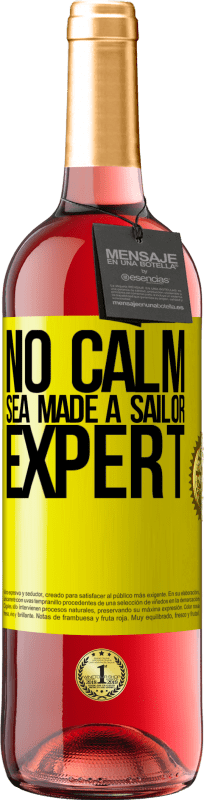 29,95 € | Rosé Wine ROSÉ Edition No calm sea made a sailor expert Yellow Label. Customizable label Young wine Harvest 2024 Tempranillo