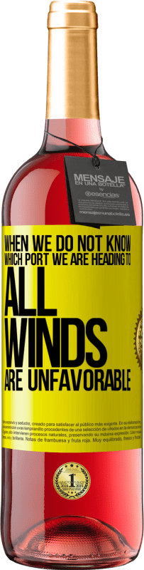 29,95 € Free Shipping | Rosé Wine ROSÉ Edition When we do not know which port we are heading to, all winds are unfavorable Yellow Label. Customizable label Young wine Harvest 2024 Tempranillo