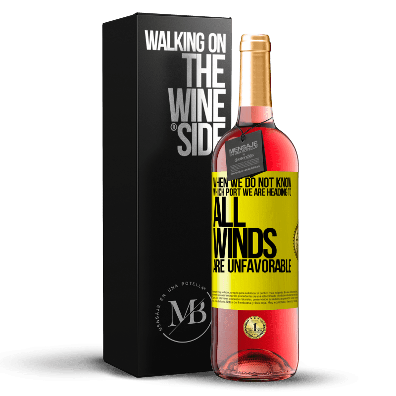 29,95 € Free Shipping | Rosé Wine ROSÉ Edition When we do not know which port we are heading to, all winds are unfavorable Yellow Label. Customizable label Young wine Harvest 2023 Tempranillo
