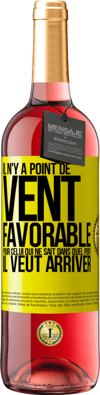 29,95 € | Vin rosé Édition ROSÉ Il n'y a point de vent favorable pour celui qui ne sait dans quel port il veut arriver Étiquette Jaune. Étiquette personnalisable Vin jeune Récolte 2025 Tempranillo
