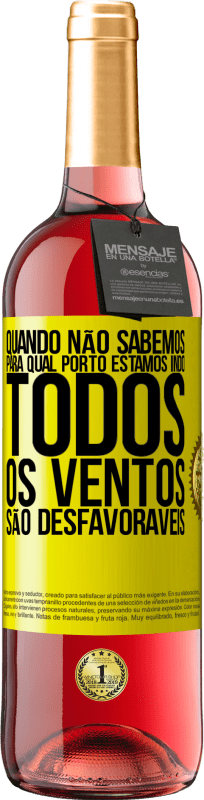 29,95 € | Vinho rosé Edição ROSÉ Quando não sabemos para qual porto estamos indo, todos os ventos são desfavoráveis Etiqueta Amarela. Etiqueta personalizável Vinho jovem Colheita 2025 Tempranillo