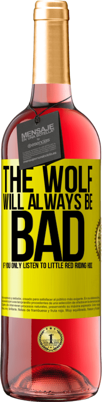 29,95 € | Rosé Wine ROSÉ Edition The wolf will always be bad if you only listen to Little Red Riding Hood Yellow Label. Customizable label Young wine Harvest 2024 Tempranillo