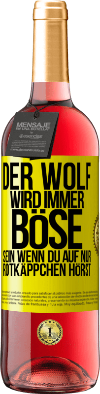 29,95 € | Roséwein ROSÉ Ausgabe Der Wolf wird immer böse sein, wenn du auf nur Rotkäppchen hörst Gelbes Etikett. Anpassbares Etikett Junger Wein Ernte 2024 Tempranillo