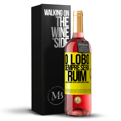«O lobo sempre será ruim se você apenas ouvir Chapeuzinho Vermelho» Edição ROSÉ