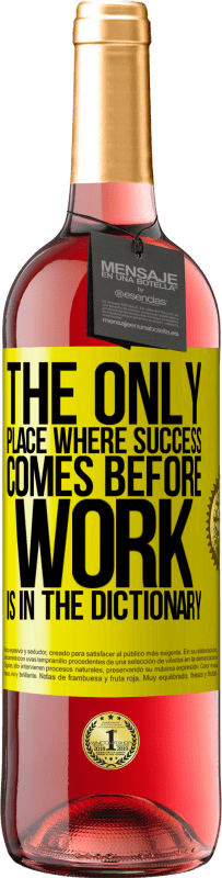 29,95 € Free Shipping | Rosé Wine ROSÉ Edition The only place where success comes before work is in the dictionary Yellow Label. Customizable label Young wine Harvest 2025 Tempranillo