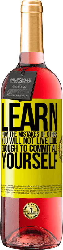 «Учитесь на чужих ошибках, вы не проживете достаточно долго, чтобы совершить все сами» Издание ROSÉ