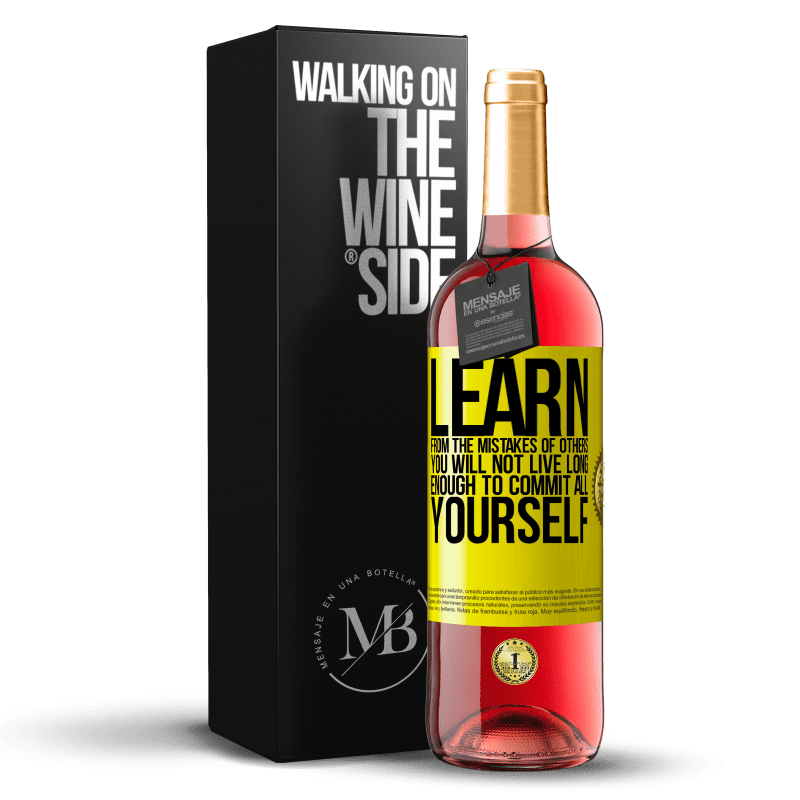 29,95 € Free Shipping | Rosé Wine ROSÉ Edition Learn from the mistakes of others, you will not live long enough to commit all yourself Yellow Label. Customizable label Young wine Harvest 2022 Tempranillo