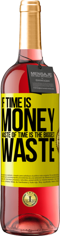 24,95 € Free Shipping | Rosé Wine ROSÉ Edition If time is money, waste of time is the biggest waste Yellow Label. Customizable label Young wine Harvest 2021 Tempranillo