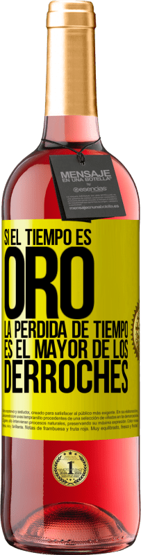 29,95 € Envío gratis | Vino Rosado Edición ROSÉ Si el tiempo es oro, la pérdida de tiempo es el mayor de los derroches Etiqueta Amarilla. Etiqueta personalizable Vino joven Cosecha 2025 Tempranillo