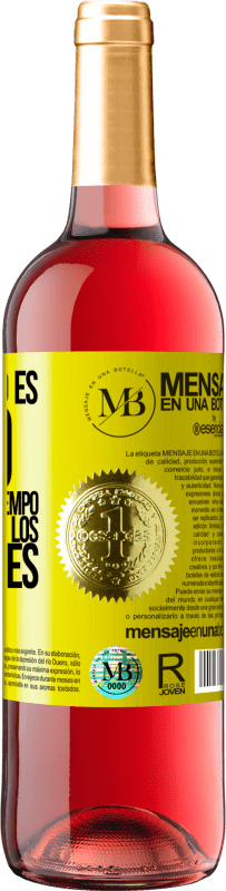 «Si el tiempo es oro, la pérdida de tiempo es el mayor de los derroches» Edición ROSÉ