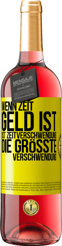 29,95 € Kostenloser Versand | Roséwein ROSÉ Ausgabe Wenn Zeit Geld ist, ist Zeitverschwendung die größte Verschwendung Gelbes Etikett. Anpassbares Etikett Junger Wein Ernte 2025 Tempranillo