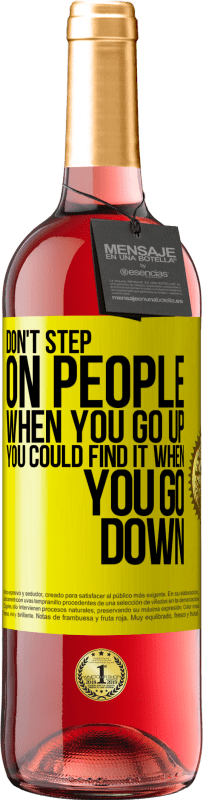 29,95 € | Rosé Wine ROSÉ Edition Don't step on people when you go up, you could find it when you go down Yellow Label. Customizable label Young wine Harvest 2024 Tempranillo