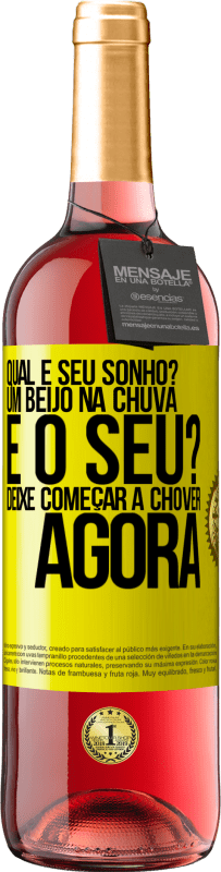 «qual é seu sonho? Um beijo na chuva. E o seu? Deixe começar a chover agora» Edição ROSÉ