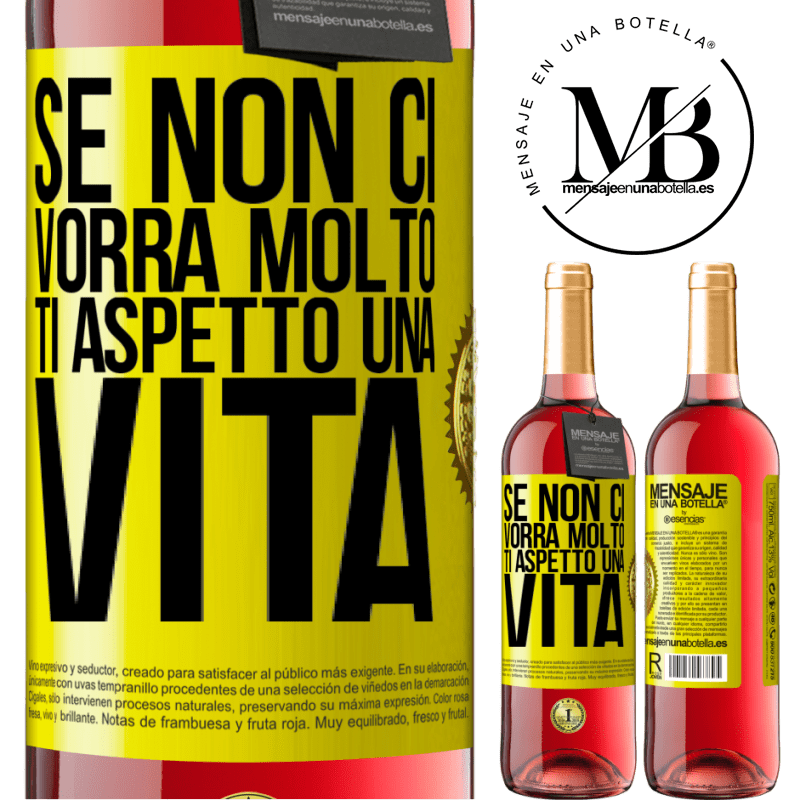 29,95 € Spedizione Gratuita | Vino rosato Edizione ROSÉ Se non ci vorrà molto, ti aspetto una vita Etichetta Gialla. Etichetta personalizzabile Vino giovane Raccogliere 2025 Tempranillo