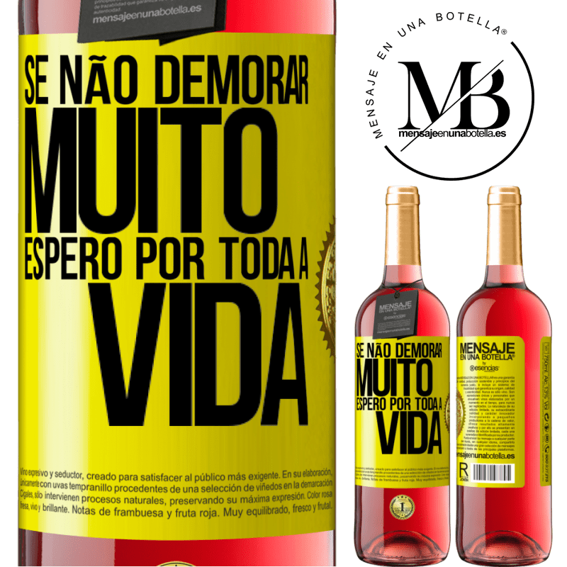 29,95 € Envio grátis | Vinho rosé Edição ROSÉ Se não demorar muito, espero por toda a vida Etiqueta Amarela. Etiqueta personalizável Vinho jovem Colheita 2024 Tempranillo