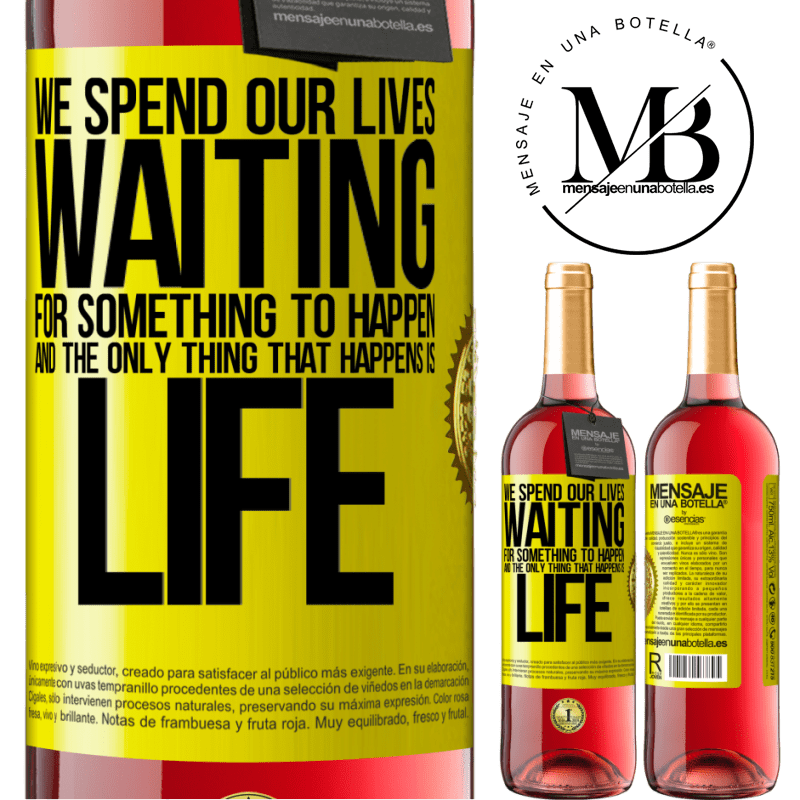24,95 € Free Shipping | Rosé Wine ROSÉ Edition We spend our lives waiting for something to happen, and the only thing that happens is life Yellow Label. Customizable label Young wine Harvest 2021 Tempranillo