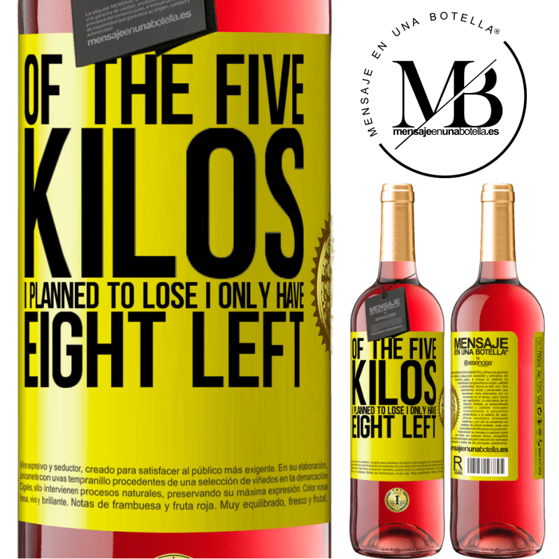 24,95 € Free Shipping | Rosé Wine ROSÉ Edition Of the five kilos I planned to lose, I only have eight left Yellow Label. Customizable label Young wine Harvest 2021 Tempranillo