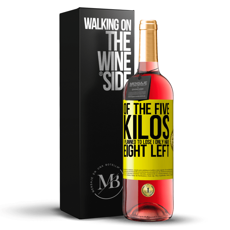 29,95 € Free Shipping | Rosé Wine ROSÉ Edition Of the five kilos I planned to lose, I only have eight left Yellow Label. Customizable label Young wine Harvest 2024 Tempranillo